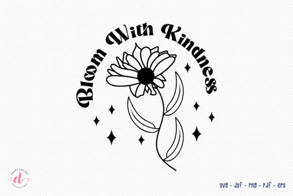 Download Bloom with Kindness, Flower Quote SVG - Premium Resources